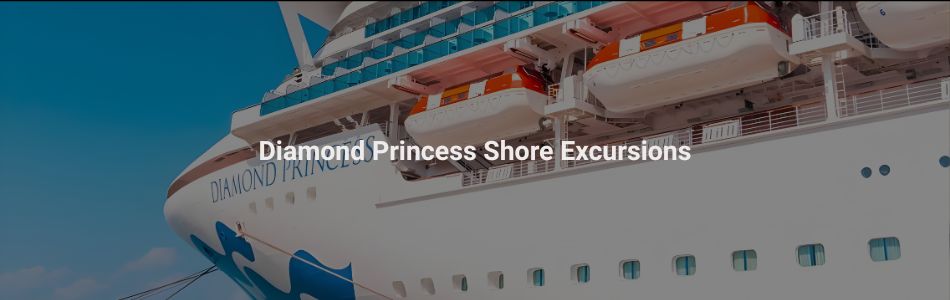 Diamond Princess Cruise Tours - Japan Shore Excursions